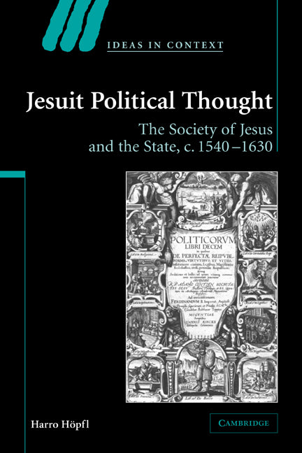 Jesuit Political Thought; The Society of Jesus and the State, c.1540–1630 (Paperback / softback) 9780521066754