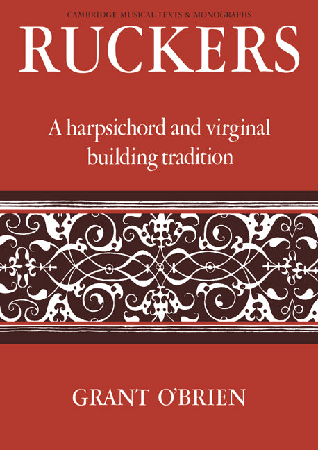 Ruckers; A Harpsichord and Virginal Building Tradition (Paperback / softback) 9780521066822