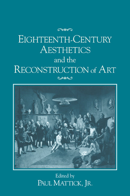 Eighteenth-Century Aesthetics and the Reconstruction of Art (Paperback / softback) 9780521066839