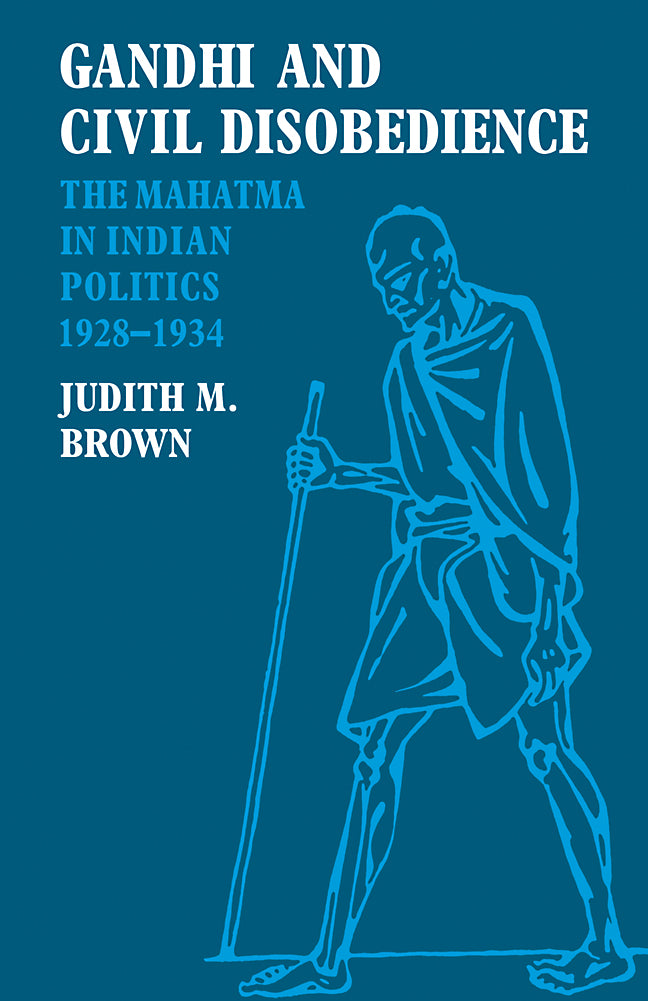 Gandhi and Civil Disobedience; The Mahatma in Indian Politics 1928–1934 (Paperback / softback) 9780521066952
