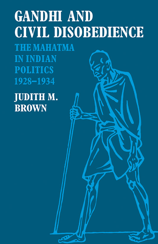 Gandhi and Civil Disobedience; The Mahatma in Indian Politics 1928–1934 (Paperback / softback) 9780521066952