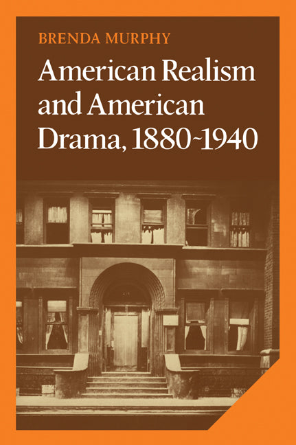American Realism and American Drama, 1880–1940 (Paperback / softback) 9780521067669