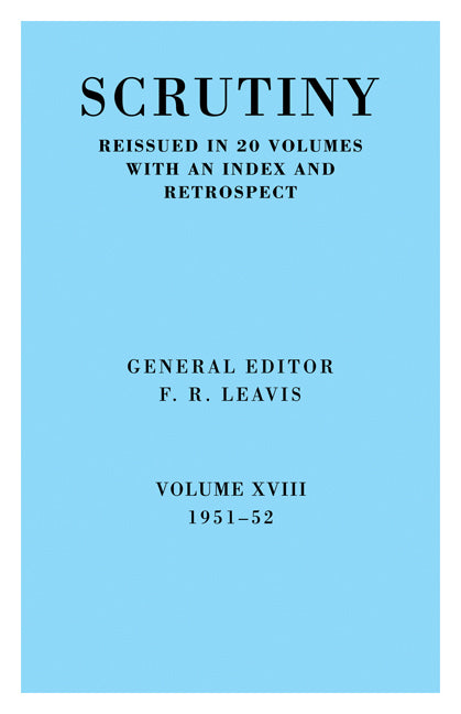 Scrutiny: A Quarterly Review vol. 18 1951-52 (Paperback / softback) 9780521068130