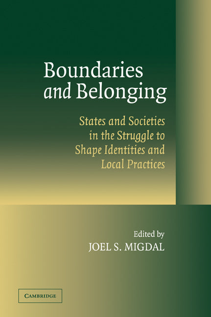 Boundaries and Belonging; States and Societies in the Struggle to Shape Identities and Local Practices (Paperback / softback) 9780521068499