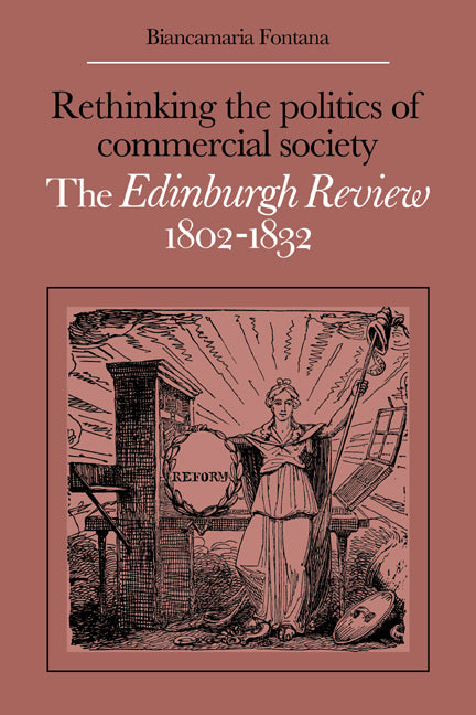 Rethinking the Politics of Commercial Society; The Edinburgh Review 1802–1832 (Paperback / softback) 9780521069564