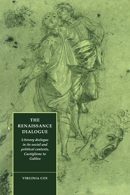 The Renaissance Dialogue; Literary Dialogue in its Social and Political Contexts, Castiglione to Galileo (Paperback / softback) 9780521069663