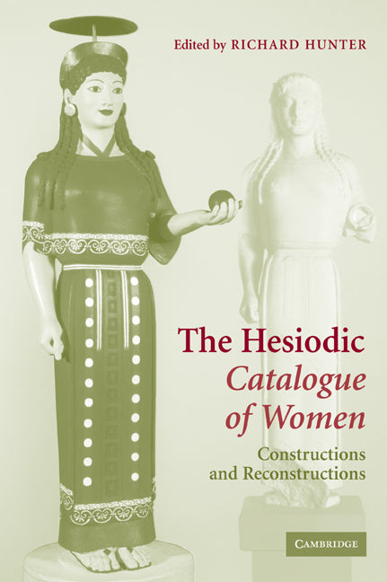 The Hesiodic Catalogue of Women; Constructions and Reconstructions (Paperback / softback) 9780521069823
