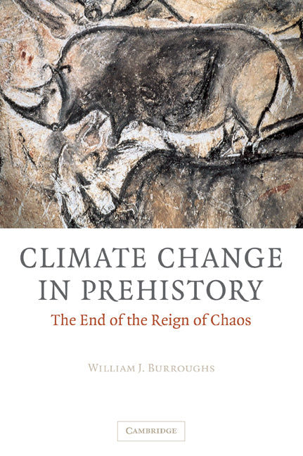 Climate Change in Prehistory; The End of the Reign of Chaos (Paperback / softback) 9780521070102