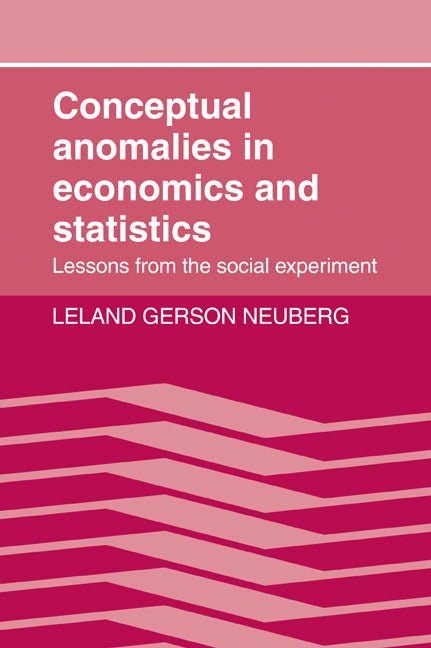 Conceptual Anomalies in Economics and Statistics; Lessons from the Social Experiment (Paperback / softback) 9780521070218