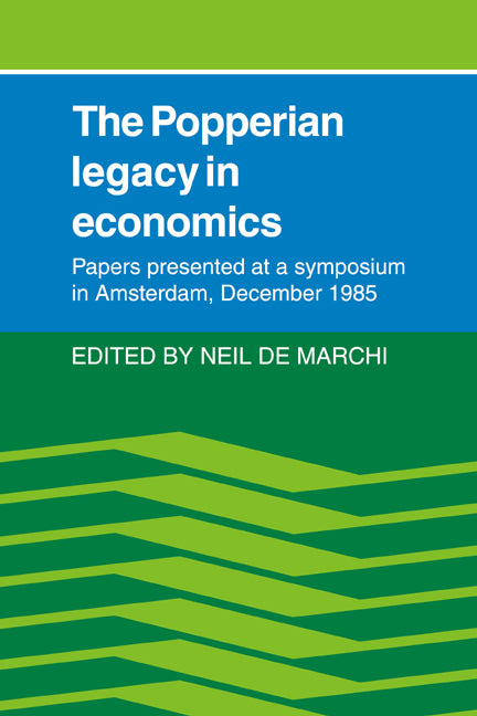 The Popperian Legacy in Economics; Papers Presented at a Symposium in Amsterdam, December 1985 (Paperback / softback) 9780521070232