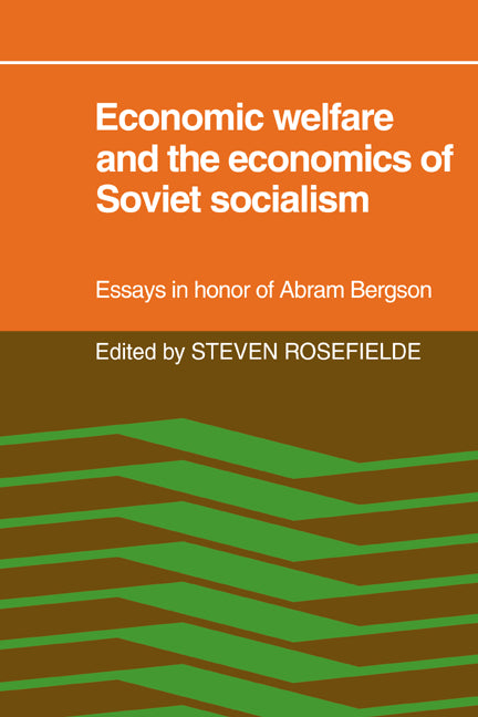 Economic Welfare and the Economics of Soviet Socialism; Essays in honor of Abram Bergson (Paperback / softback) 9780521070294