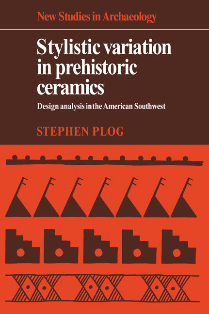 Stylistic Variation in Prehistoric Ceramics; Design Analysis in the American Southwest (Paperback / softback) 9780521070331