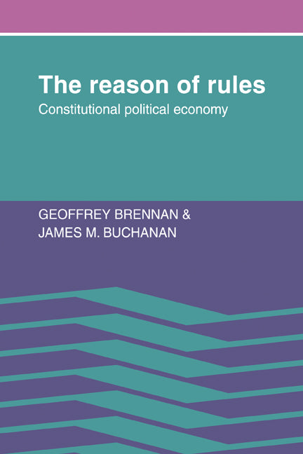 The Reason of Rules; Constitutional Political Economy (Paperback / softback) 9780521070904