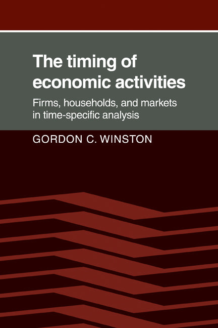 The Timing of Economic Activities; Firms, Households and Markets in Time-Specific Analysis (Paperback / softback) 9780521070928