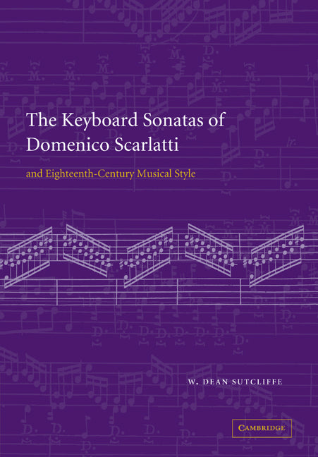 The Keyboard Sonatas of Domenico Scarlatti and Eighteenth-Century Musical Style (Paperback / softback) 9780521071222