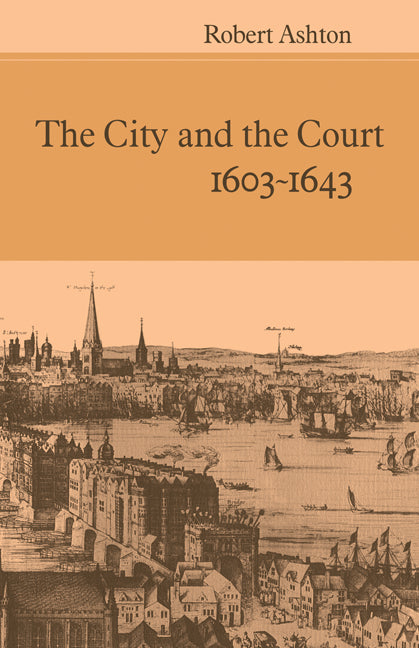 The City and the Court 1603-1643 (Paperback / softback) 9780521071376