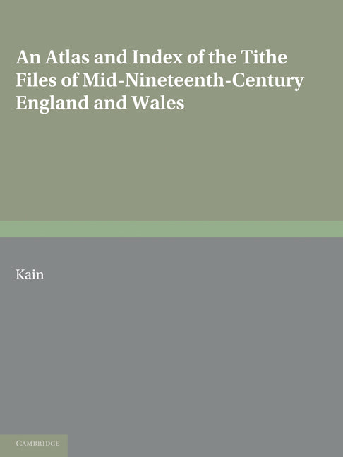 An Atlas and Index of the Tithe Files of Mid-Nineteenth-Century England and Wales (Paperback / softback) 9780521071543