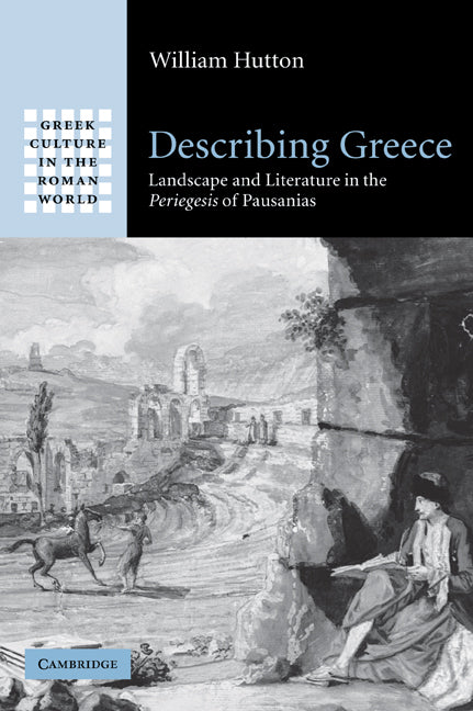 Describing Greece; Landscape and Literature in the Periegesis of Pausanias (Paperback / softback) 9780521072243