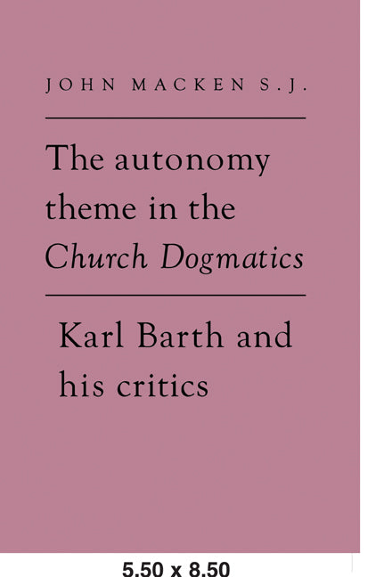 The Autonomy Theme in the Church Dogmatics; Karl Barth and his Critics (Paperback / softback) 9780521072373