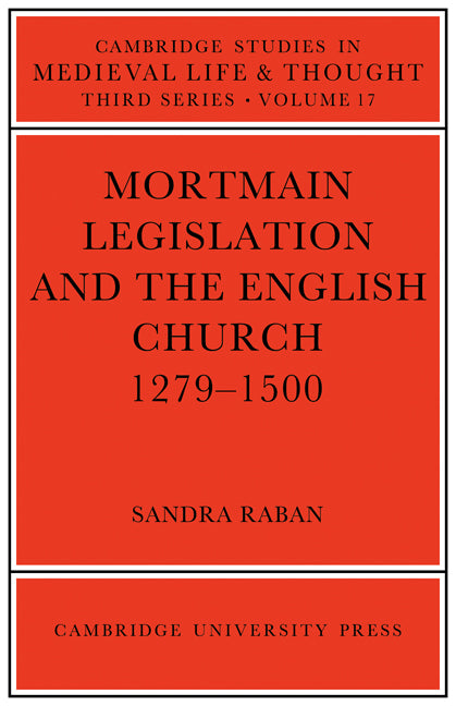 Mortmain Legislation and the English Church 1279–1500 (Paperback / softback) 9780521072410