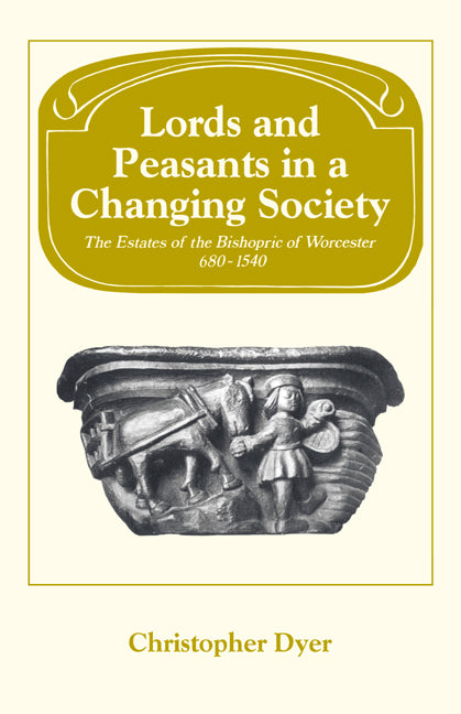 Lords and Peasants in a Changing Society; The Estates of the Bishopric of Worcester, 680-1540 (Paperback / softback) 9780521072441
