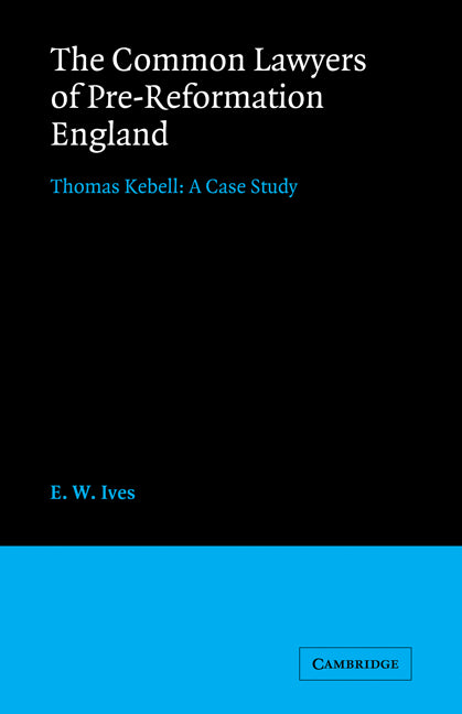 The Common Lawyers of Pre-Reformation England; Thomas Kebell: A Case Study (Paperback / softback) 9780521072588