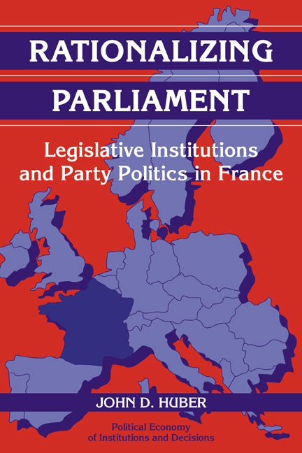 Rationalizing Parliament; Legislative Institutions and Party Politics in France (Paperback / softback) 9780521072960