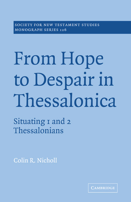 From Hope to Despair in Thessalonica; Situating 1 and 2 Thessalonians (Paperback / softback) 9780521073073