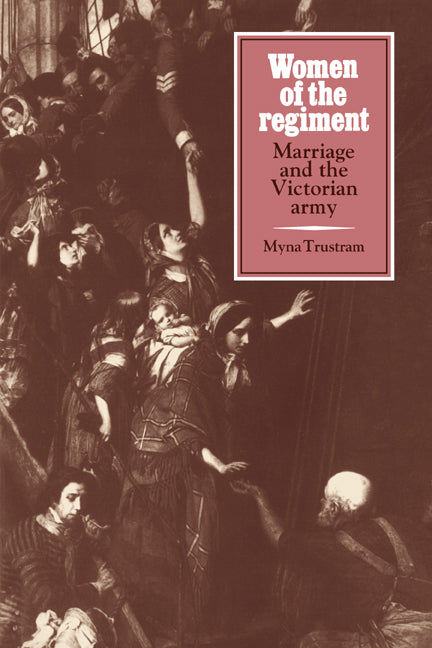 Women of the Regiment; Marriage and the Victorian Army (Paperback / softback) 9780521073288