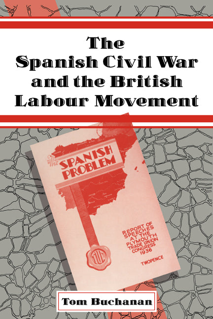 The Spanish Civil War and the British Labour Movement (Paperback / softback) 9780521073561