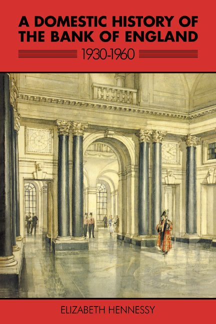 A Domestic History of the Bank of England, 1930–1960 (Paperback / softback) 9780521073585