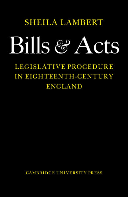 Bills and Acts; Legislative procedure in Eighteenth-Century England (Paperback / softback) 9780521076791