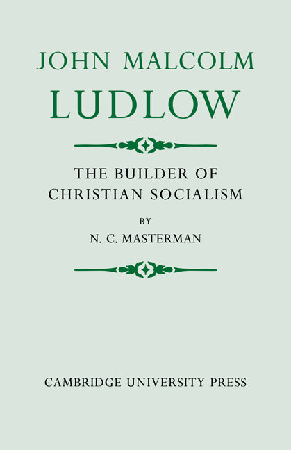 John Malcolm Ludlow; The Builder of Christian Socialism (Paperback / softback) 9780521076951