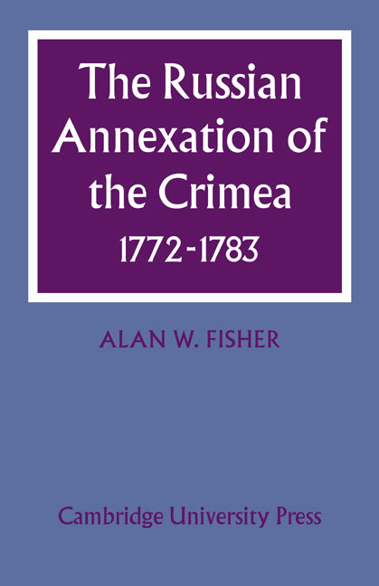 The Russian Annexation of the Crimea 1772–1783 (Paperback / softback) 9780521077606