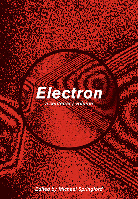 Electron; A Centenary Volume (Paperback / softback) 9780521078894