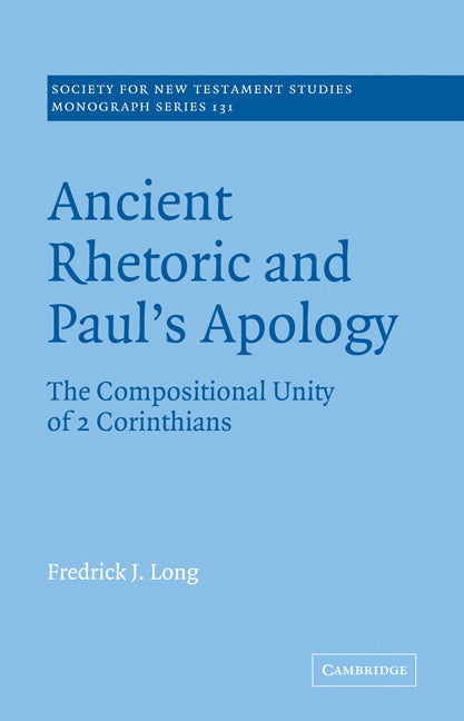 Ancient Rhetoric and Paul's Apology; The Compositional Unity of 2 Corinthians (Paperback / softback) 9780521078955