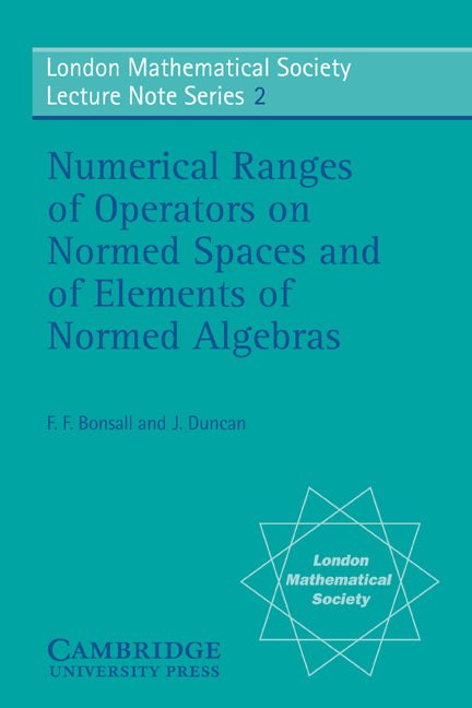 Numerical Ranges of Operators on Normed Spaces and of Elements of Normed Algebras (Paperback / softback) 9780521079884