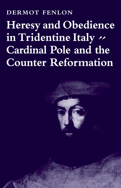 Heresy and Obedience in Tridentine Italy; Cardinal Pole and the Counter Reformation (Paperback / softback) 9780521080408