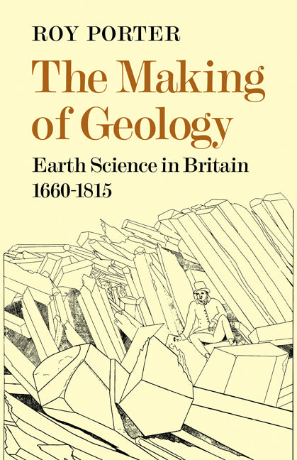 The Making of Geology; Earth Science in Britain 1660–1815 (Paperback / softback) 9780521081283