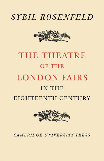 The Theatre of the London Fairs in the Eighteenth Century (Paperback / softback) 9780521081672