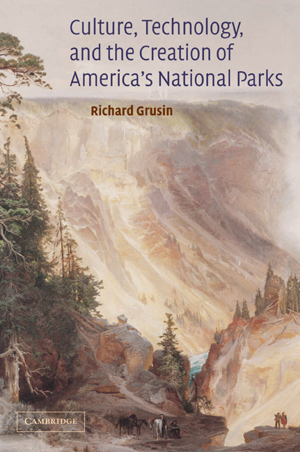 Culture, Technology, and the Creation of America's National Parks (Paperback / softback) 9780521081689