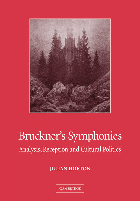 Bruckner's Symphonies; Analysis, Reception and Cultural Politics (Paperback / softback) 9780521081856