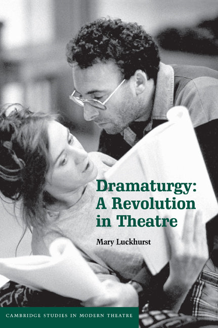 Dramaturgy; A Revolution in Theatre (Paperback / softback) 9780521081887