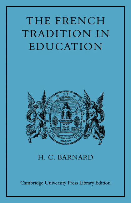 The French Tradition in Education; Ramus to Mme Necker de Saussure (Paperback / softback) 9780521082228