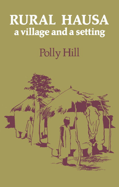 Rural Hausa; A Village and a Setting (Hardback) 9780521082426