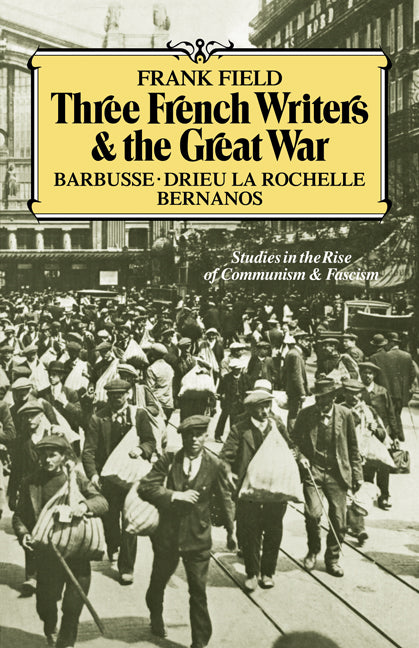 Three French Writers and the Great War; Studies in the Rise of Communism and Fascism (Paperback / softback) 9780521082785