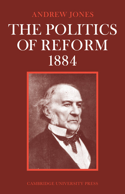 The Politics of Reform 1884 (Paperback / softback) 9780521082815