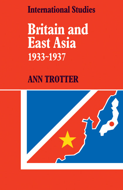 Britain and East Asia 1933–1937 (Paperback / softback) 9780521082853