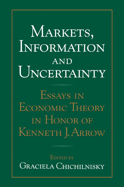 Markets, Information and Uncertainty; Essays in Economic Theory in Honor of Kenneth J. Arrow (Paperback / softback) 9780521082884