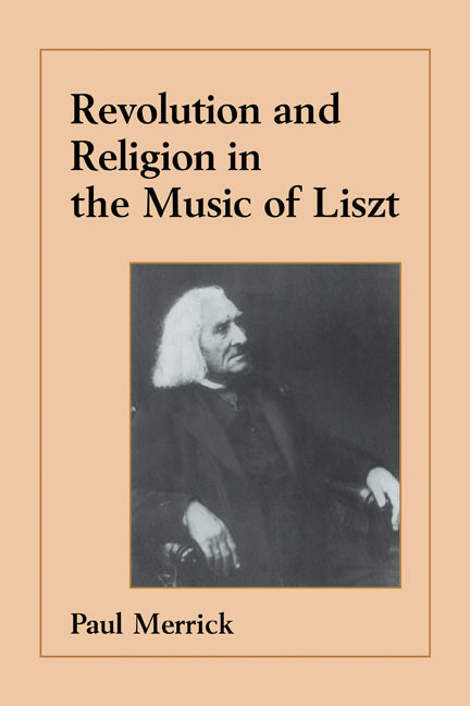 Revolution and Religion in the Music of Liszt (Paperback / softback) 9780521083515